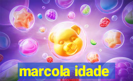 marcola idade