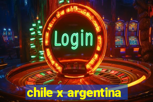 chile x argentina