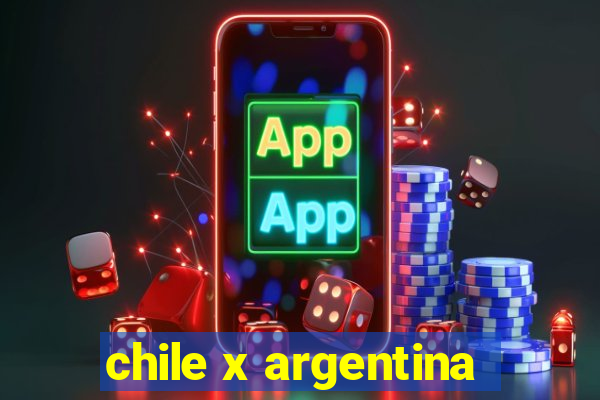 chile x argentina