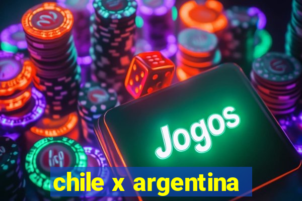 chile x argentina