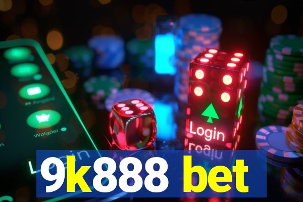 9k888 bet