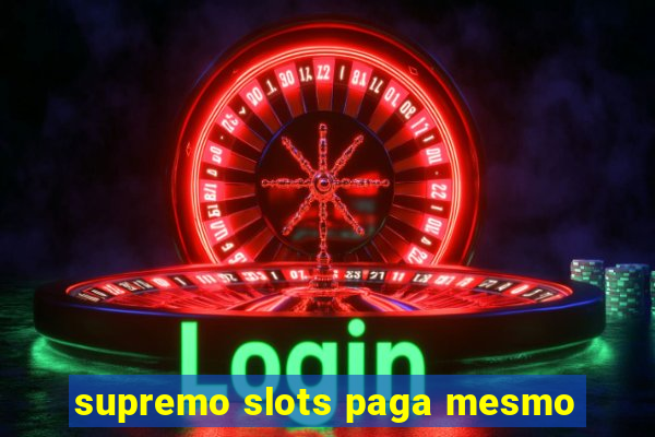 supremo slots paga mesmo