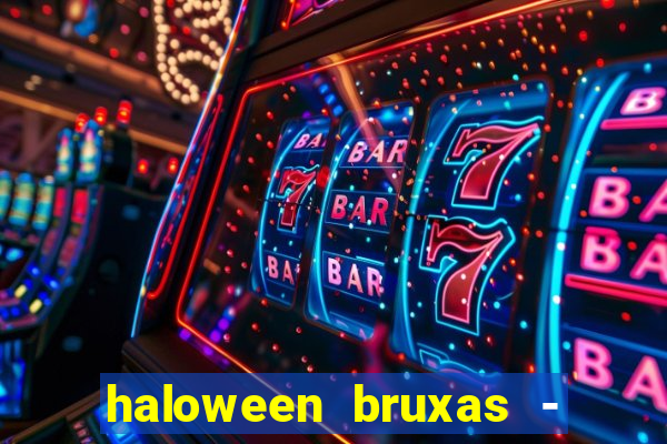 haloween bruxas - slots 777