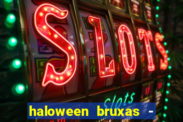 haloween bruxas - slots 777