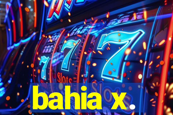 bahia x.