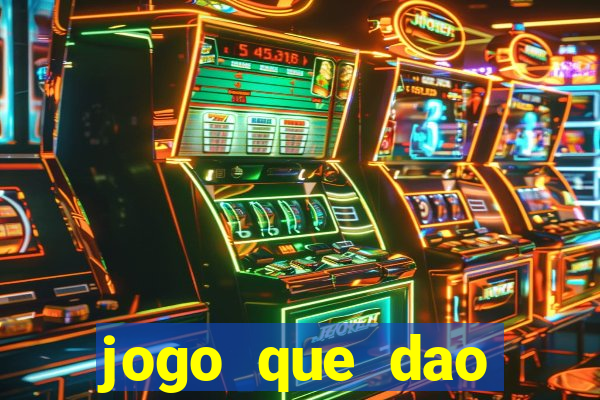 jogo que dao dinheiro de verdade na hora