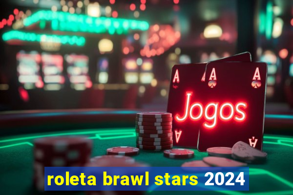 roleta brawl stars 2024