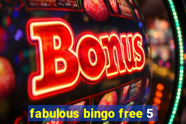 fabulous bingo free 5