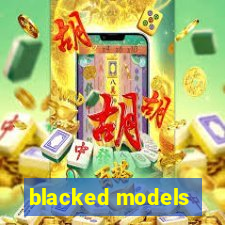 blacked models