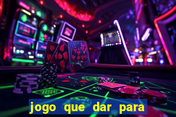 jogo que dar para ganhar dinheiro