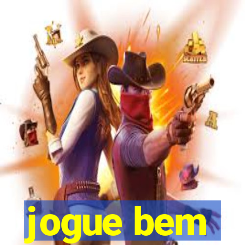 jogue bem