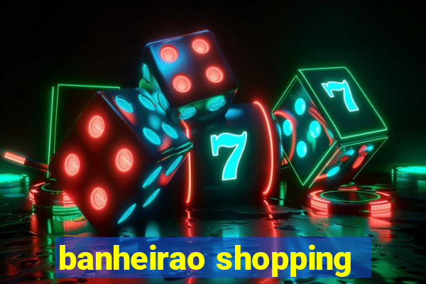 banheirao shopping