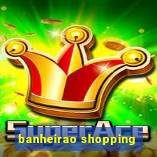 banheirao shopping