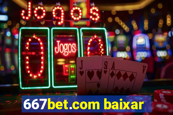 667bet.com baixar