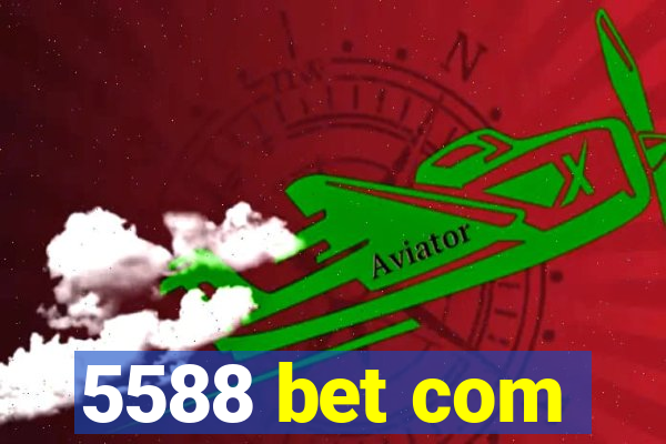 5588 bet com