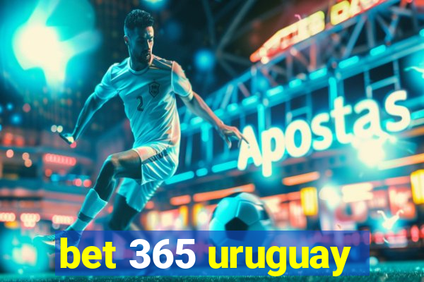 bet 365 uruguay