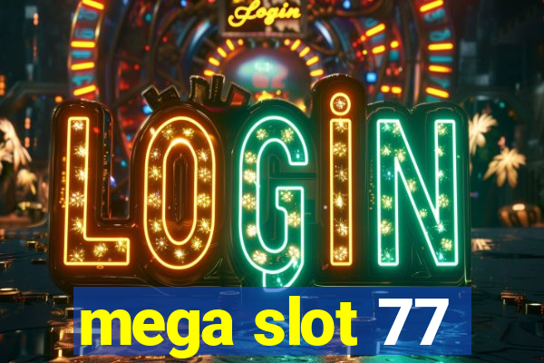 mega slot 77