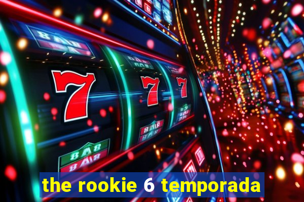 the rookie 6 temporada