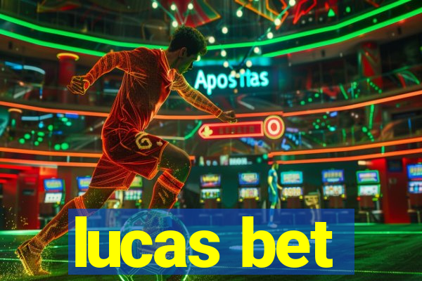 lucas bet