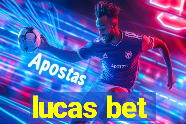 lucas bet