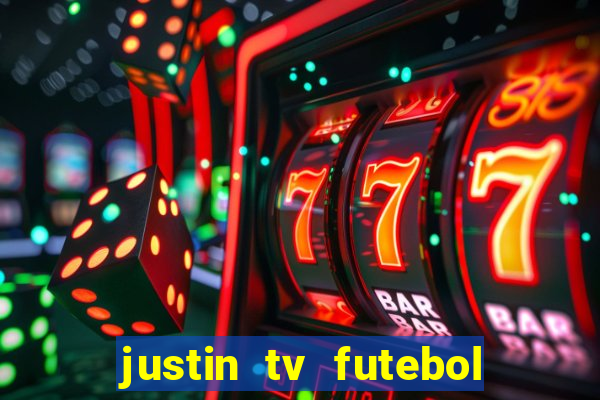 justin tv futebol ao vivo