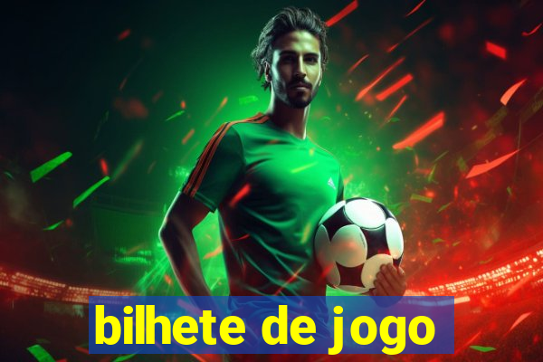 bilhete de jogo