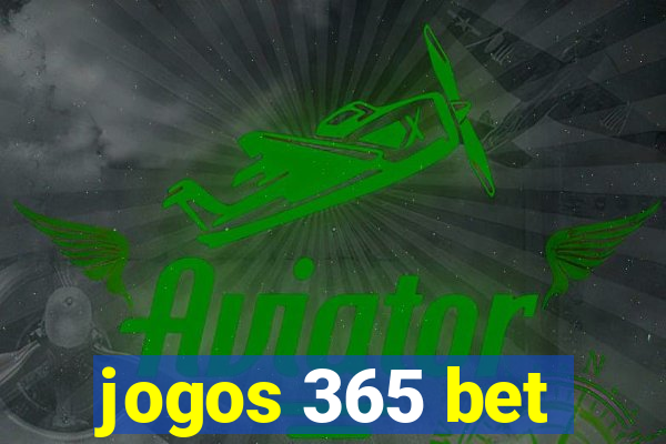 jogos 365 bet