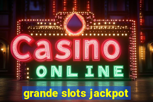 grande slots jackpot