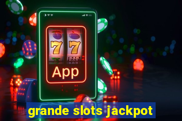 grande slots jackpot