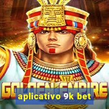 aplicativo 9k bet