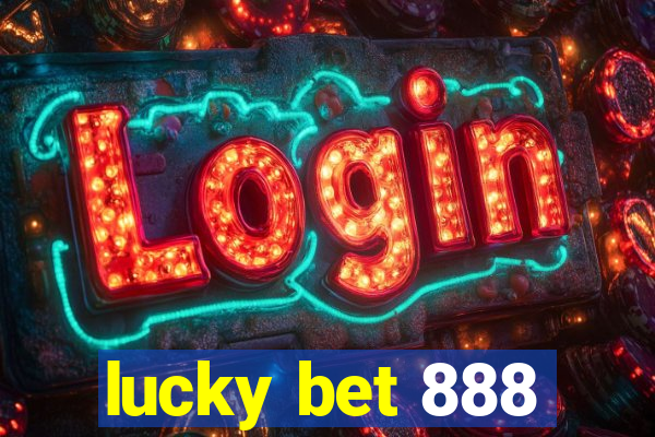 lucky bet 888