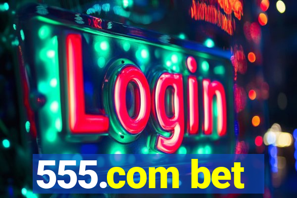 555.com bet