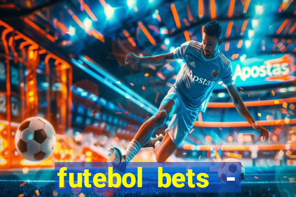 futebol bets - apostas com você