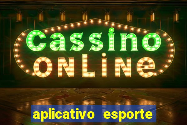 aplicativo esporte bet aposta