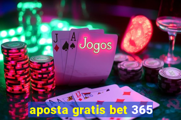 aposta gratis bet 365