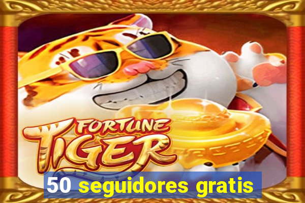 50 seguidores gratis