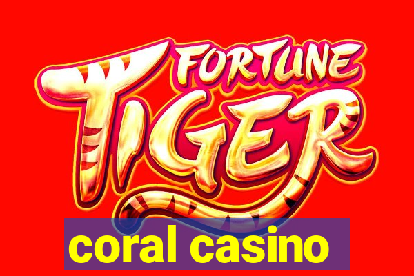 coral casino