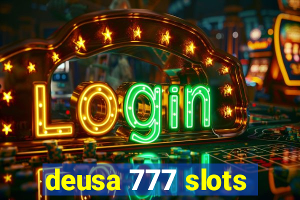 deusa 777 slots