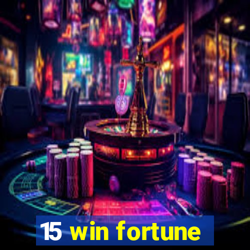 15 win fortune