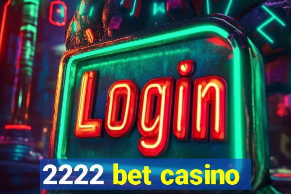 2222 bet casino