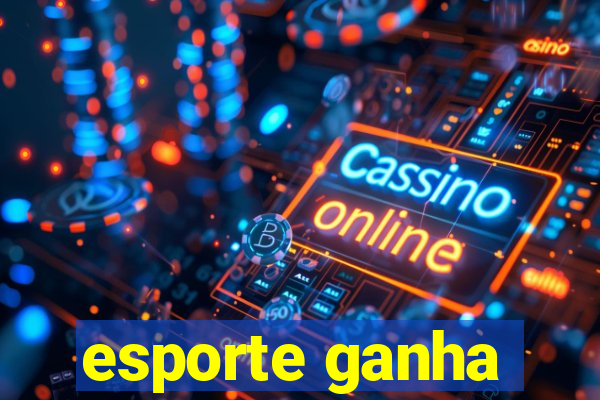 esporte ganha