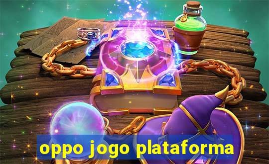 oppo jogo plataforma