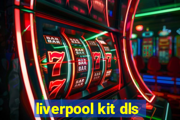 liverpool kit dls