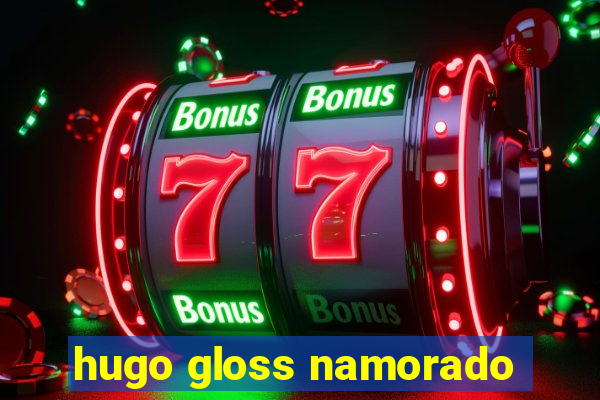 hugo gloss namorado