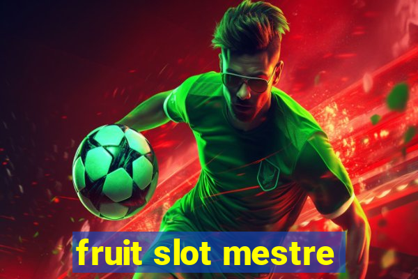 fruit slot mestre