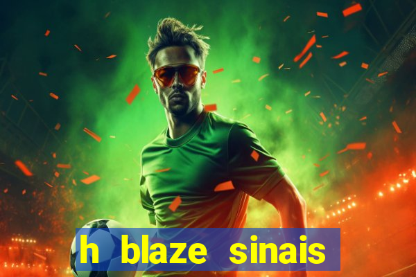 h blaze sinais double crash