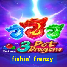 fishin' frenzy fortune spins slots