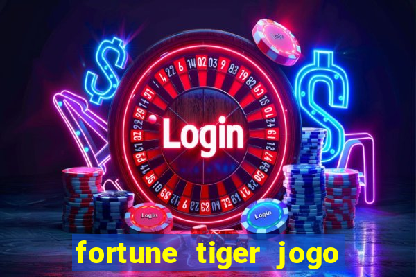 fortune tiger jogo do tigre