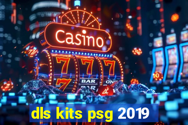 dls kits psg 2019