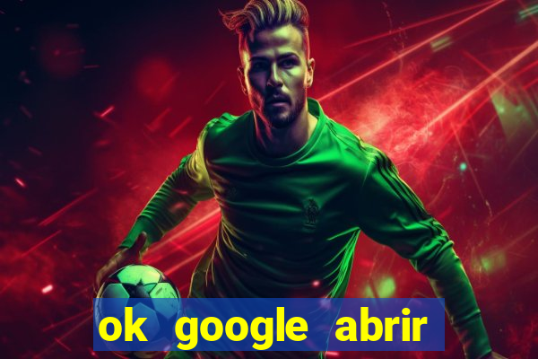 ok google abrir jogo de c****